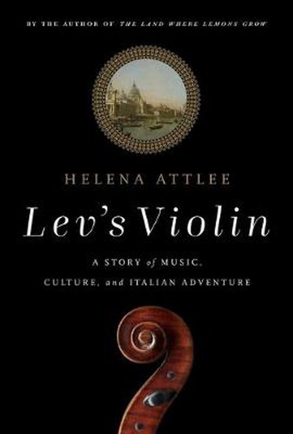 Cover Art for 9781643137209, Lev's Violin: A Story of Music, Culture and Italian Adventure by Helena Attlee