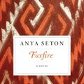 Cover Art for 9780547941905, Foxfire by Anya Seton