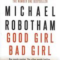 Cover Art for 9780733646249, Good Girl, Bad Girl by Michael Robotham