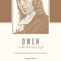 Cover Art for B01FKSP20E, Owen on the Christian Life: Living for the Glory of God in Christ (Theologians on the Christian Life) by Matthew Barrett (2015-09-30) by Matthew Barrett