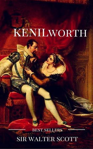 Cover Art for 1230000693639, Kenilworth by sir walter scott