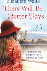 Cover Art for 9780751556902, There Will Be Better Days by Elizabeth Waite