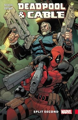 Cover Art for 9780785195146, Deadpool & Cable: Split Second by Fabian Nicieza