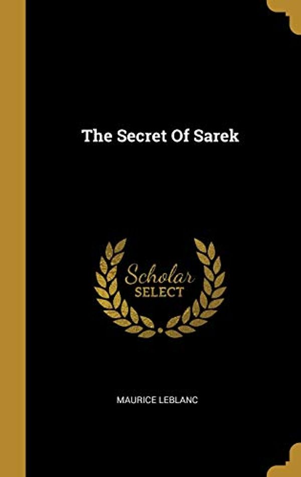 Cover Art for 9781012332938, The Secret Of Sarek by Maurice Leblanc