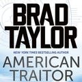 Cover Art for 9781838937782, American Traitor: A gripping military thriller from ex-Special Forces Commander and NYT bestselling author Brad Taylor by Brad Taylor