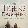 Cover Art for B01MT7C6T7, The Tiger's Daughter (Ascendant Book 1) by K Arsenault Rivera