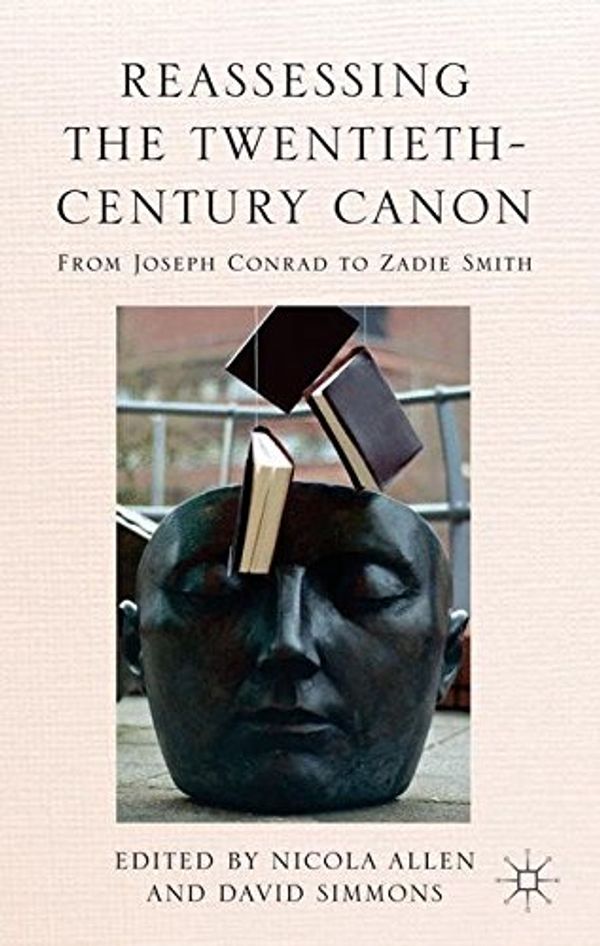 Cover Art for 9781137366009, Reassessing the Twentieth-Century CanonFrom Joseph Conrad to Zadie Smith by N. Allen