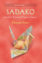 Cover Art for 9780142401132, Sadako and the Thousand Paper Cranes by Eleanor Coerr