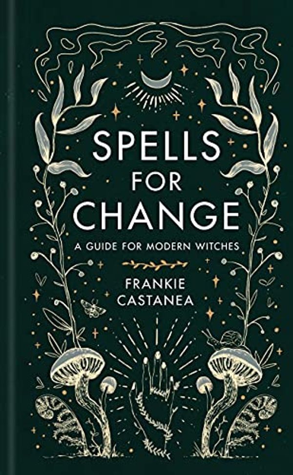 Cover Art for B09C88H914, Spells for Change: A Guide for Modern Witches by Frankie Castanea