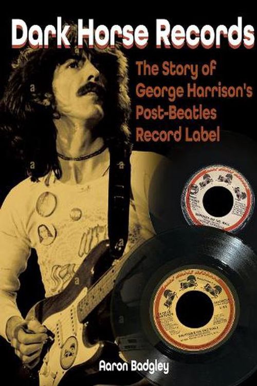 Cover Art for 9781789522877, Dark Horse Records: The Story of George Harrison's Post-Beatles Record Label by Aaron Badgely