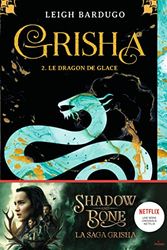 Cover Art for 9782408032296, Grisha, Tome 02: Le dragon de glace by Leigh Bardugo