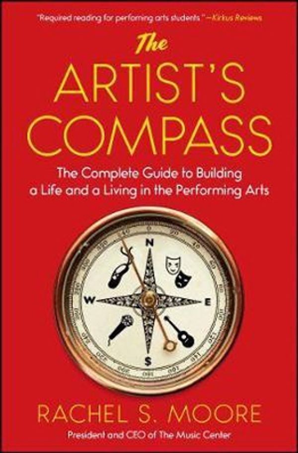Cover Art for 9781501126642, The Artist's CompassThe Complete Guide to Building a Life and a Liv... by Rachel S. Moore