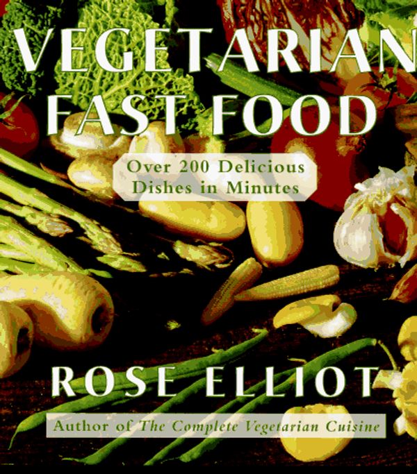 Cover Art for 9780679762072, Vegetarian Fast Food: Over 200 Delicious Dishes in Minutes by Rose Elliot