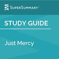 Cover Art for B07TK94VFF, Study Guide: Just Mercy by Bryan Stevenson (SuperSummary) by SuperSummary