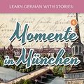 Cover Art for B00PP5U9B0, Learn German with Stories: Momente in München – 10 Short Stories for Beginners (Dino lernt Deutsch 4) (German Edition) by André Klein
