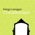 Cover Art for 1230000136130, Cracklescape by Margo Lanagan
