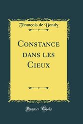 Cover Art for 9780484220019, Constance dans les Cieux (Classic Reprint) by François de Bondy