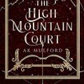 Cover Art for 9780473579067, The High Mountain Court: 1 by Ak Mulford