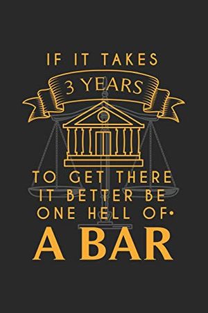 Cover Art for 9781689032025, If It Takes 3 Years To Get There It Better Be One Hell Of A Bar: 120 Pages I 6x9 I Graph Paper 4x4 I Funny Attorney, Advocate & Law School Gifts by Funny Notebooks