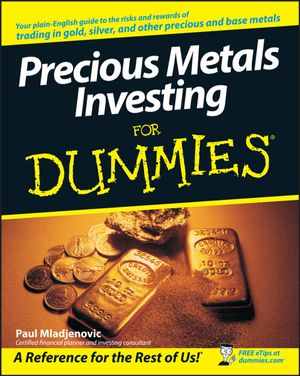 Cover Art for 9781118051481, Precious Metals Investing For Dummies by Paul Mladjenovic