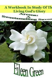 Cover Art for 9781515087403, AromaA Sweetsmelling Savor?: A Workbook in Study of ... by Eileen Green