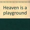 Cover Art for 9780312366452, Heaven is a Playground by Rick Telander