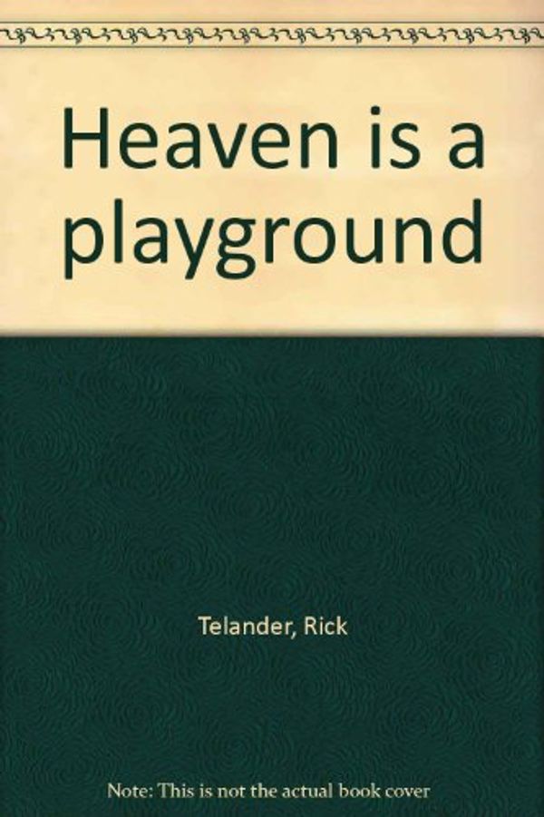 Cover Art for 9780312366452, Heaven is a Playground by Rick Telander