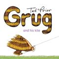Cover Art for 9781925310856, Grug and His Kite by Ted Prior