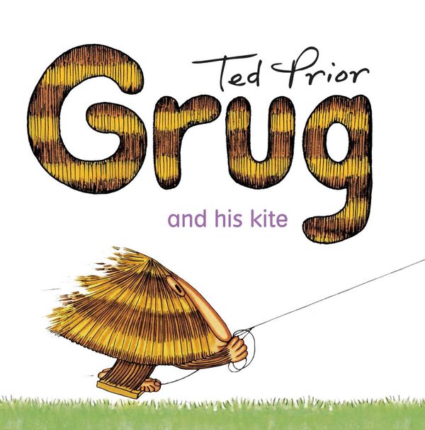 Cover Art for 9781925310856, Grug and His Kite by Ted Prior