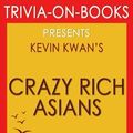 Cover Art for 9781522765264, Crazy Rich Asians: By Kevin Kwan (Trivia-On-Books) by Trivion Books