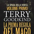 Cover Art for 9788834727102, La Prima Regola del Mago by Terry Goodkind