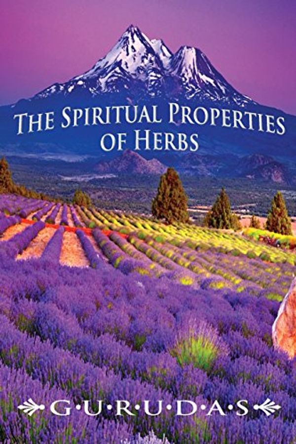 Cover Art for 9781939438201, The Spiritual Properties of Herbs by Gurudas