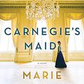 Cover Art for 0760789270437, Carnegie's Maid: A Novel by Marie Benedict