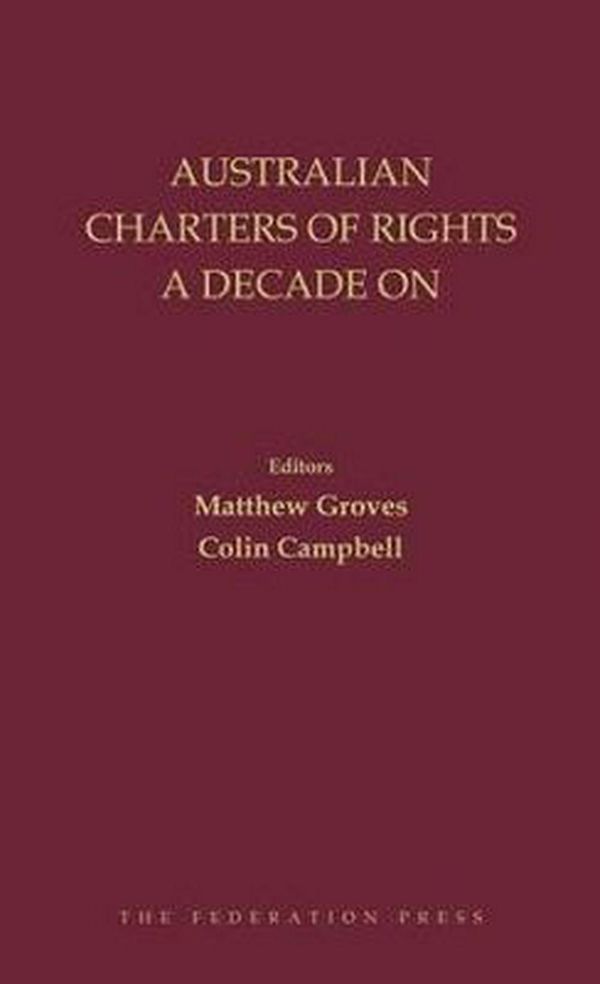 Cover Art for 9781760021375, Australian Charters of Rights a Decade On by Matthew Groves
