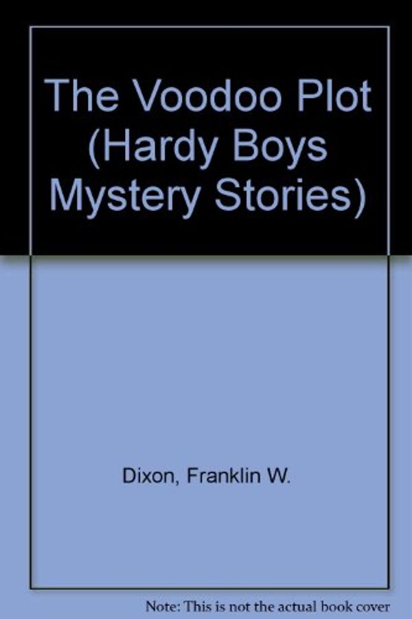 Cover Art for 9780671423506, The Voodoo Plot (Hardy Boys Mystery Stories) by Franklin W. Dixon