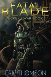Cover Art for 9781533443830, Fatal Blade: Volume 3 (Decker's War) by Eric Thomson