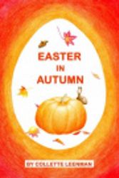 Cover Art for 9780473124601, Easter in Autumn by Collette Leenman