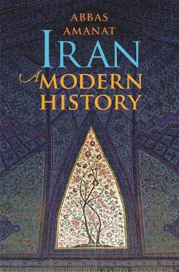 Cover Art for 9780300112542, Iran: A Modern History by Abbas Amanat