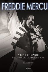 Cover Art for 9788817088527, Freddie Mercury. A kind of magic. Ritratto di una leggenda del rock by Mark Blake