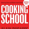 Cover Art for 9780789335708, Cooking School: Mastering Classic and Modern French Cuisine by Alain Ducasse