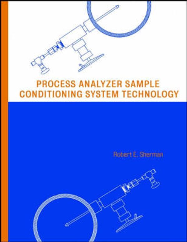 Cover Art for 9780471293644, Process Analyzer Sample Conditioning System Technology by Robert E. Sherman