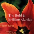 Cover Art for 9781580621625, The Bold and Brilliant Garden by Sarah Raven