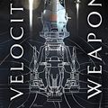 Cover Art for 9781549153648, Velocity Weapon by Megan E. O'Keefe
