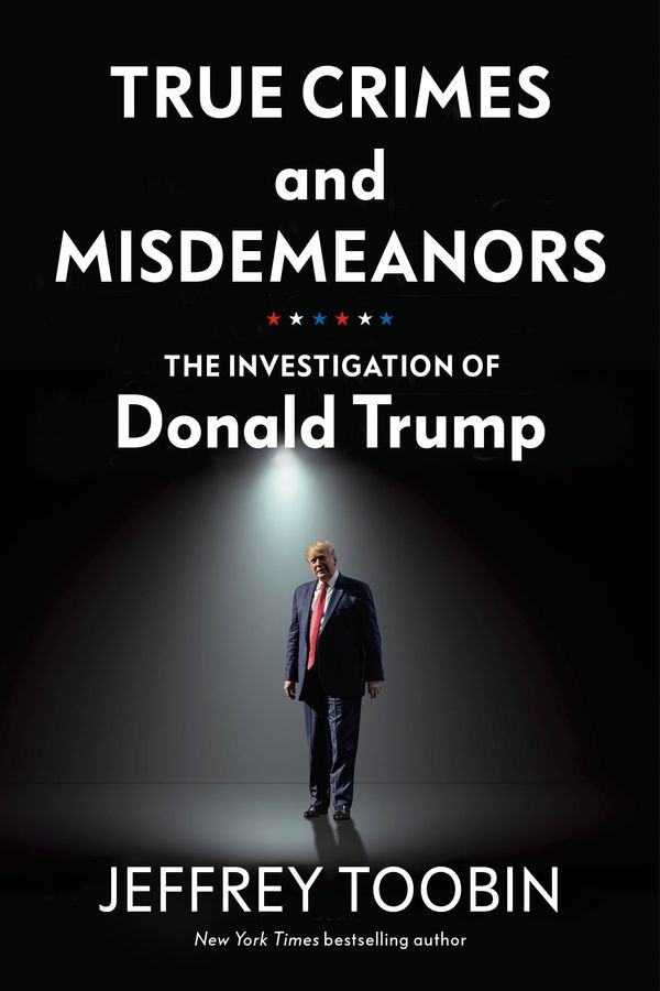 Cover Art for 9781847926470, True Crimes and Misdemeanors: The Investigation of Donald Trump by Jeffrey Toobin