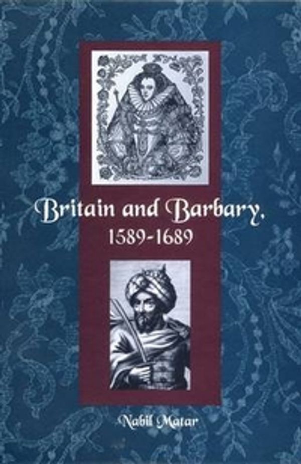 Cover Art for 9780813028712, Britain and Barbary, 1589-1689 by Nabil Matar