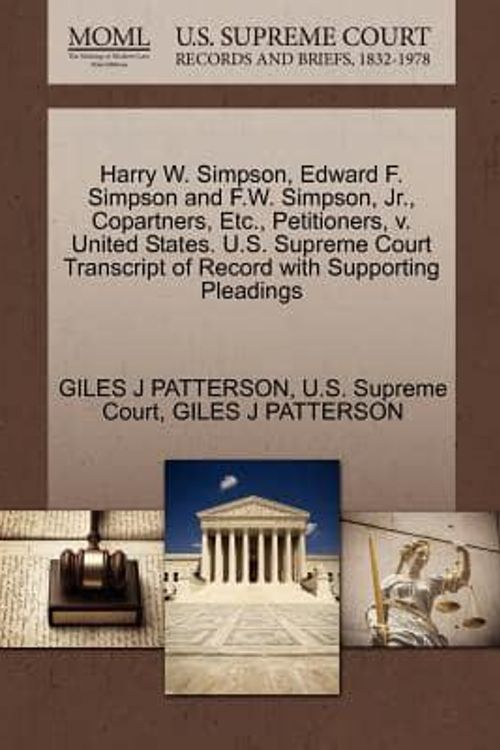 Cover Art for 9781270367376, Harry W. Simpson, Edward F. Simpson and F.W. Simpson, JR., Copartners, Etc., Petitioners, V. United States. U.S. Supreme Court Transcript of Record with Supporting Pleadings by U S Supreme Court