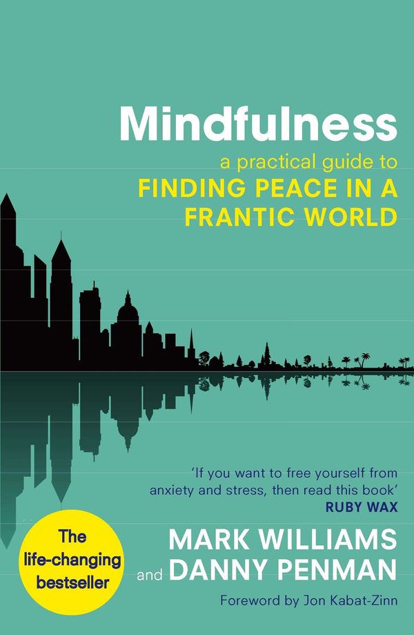 Cover Art for 9780748126514, Mindfulness: A practical guide to finding peace in a frantic world by Mark Williams