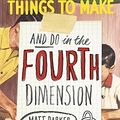Cover Art for 0783324885859, Things to Make and Do in the Fourth Dimension by Matt Parker