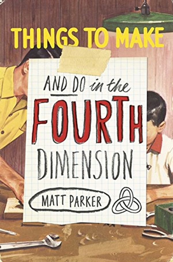 Cover Art for 0783324885859, Things to Make and Do in the Fourth Dimension by Matt Parker