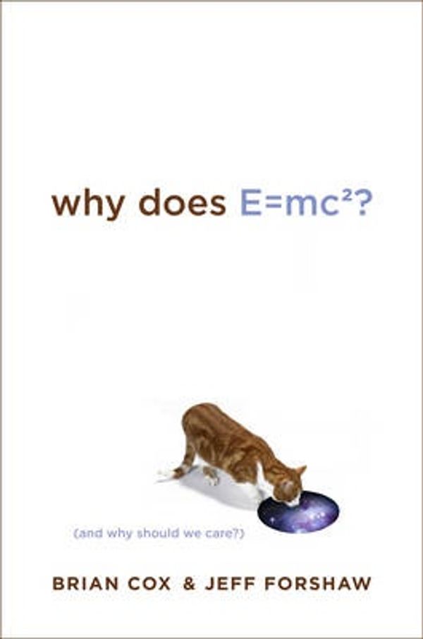 Cover Art for 9780306817588, Why Does E=mc2? by Brian Cox